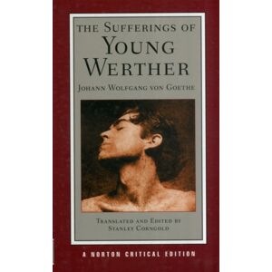 WW Norton & Co The Sufferings Of Young Werther : A Norton Critical Edition WW Norton & Co The Sufferings Of Young Werther : A Norton Critical Edition