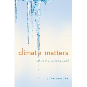 WW Norton & Co Climate Matters : Ethics In A Warming World WW Norton & Co Climate Matters : Ethics In A Warming World