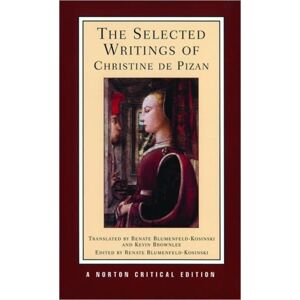WW Norton & Co The Selected Writings Of Christine De Pizan : A Norton Critical Edition WW Norton & Co The Selected Writings Of Christine De Pizan : A Norton Critical Edition