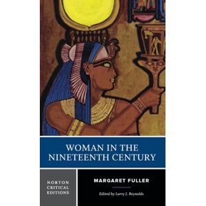 WW Norton & Co Woman In The Nineteenth Century : A Norton Critical Edition WW Norton & Co Woman In The Nineteenth Century : A Norton Critical Edition