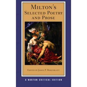 WW Norton & Co Milton'S Selected Poetry And Prose : A Norton Critical Edition WW Norton & Co Milton'S Selected Poetry And Prose : A Norton Critical Edition