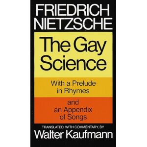 Random House USA Inc The Gay Science : With A Prelude In Rhymes And An Appendix Of Songs Random House USA Inc The Gay Science : With A Prelude In Rhymes And An Appendix Of Songs
