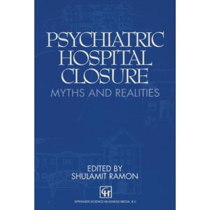 Oxford University Press Psychiatric Hospital Closure : Myths And Realities Oxford University Press Psychiatric Hospital Closure : Myths And Realities