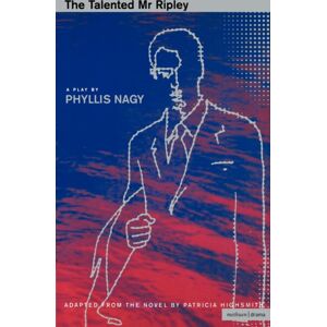Bloomsbury Publishing PLC The Talented Mr Ripley : Play Bloomsbury Publishing PLC The Talented Mr Ripley : Play