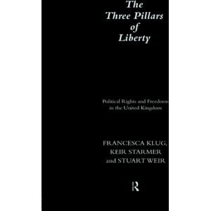 Taylor & Francis Ltd The Three Pillars Of Liberty : Political Rights And Freedoms In The United Kingdom Taylor & Francis Ltd The Three Pillars Of Liberty : Political Rights And Freedoms In The United Kingdom