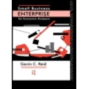 Taylor & Francis Ltd Small Business Enterprise : An Economic Analysis Taylor & Francis Ltd Small Business Enterprise : An Economic Analysis