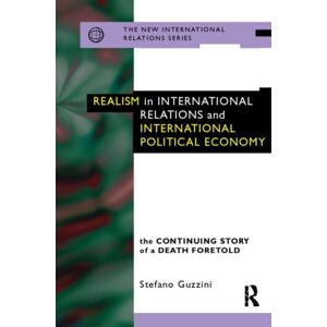 Taylor & Francis Ltd Realism In International Relations And International Political Economy : The Continuing Story Of A Death Foretold Taylor & Francis Ltd Realism In International Relations And International Political Economy : The Continuing Story Of A Death Foretold