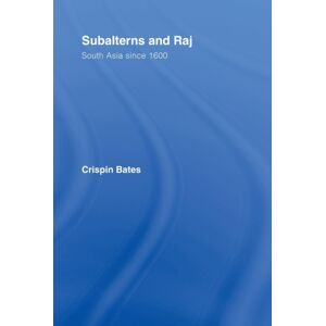 Taylor & Francis Ltd Subalterns And Raj : South Asia Since 1600 Taylor & Francis Ltd Subalterns And Raj : South Asia Since 1600