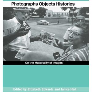 Taylor & Francis Ltd Photographs Objects Histories : On The Materiality Of Images Taylor & Francis Ltd Photographs Objects Histories : On The Materiality Of Images