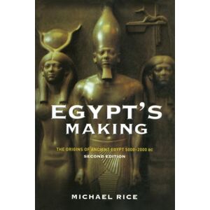 Taylor & Francis Ltd Egypt'S Making : The Origins Of Ancient Egypt 5000-2000 Bc Taylor & Francis Ltd Egypt'S Making : The Origins Of Ancient Egypt 5000-2000 Bc