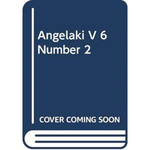 Taylor & Francis Ltd Angelaki V 6 Number 2 Taylor & Francis Ltd Angelaki V 6 Number 2