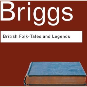 Taylor & Francis Ltd British Folk Tales And Legends : A Sampler Taylor & Francis Ltd British Folk Tales And Legends : A Sampler