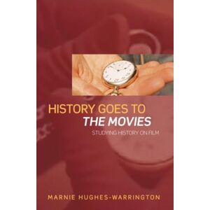 Taylor & Francis Ltd History Goes To The Movies : Studying History On Film Taylor & Francis Ltd History Goes To The Movies : Studying History On Film