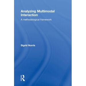 Taylor & Francis Ltd Analyzing Multimodal Interaction : A Methodological Framework Taylor & Francis Ltd Analyzing Multimodal Interaction : A Methodological Framework