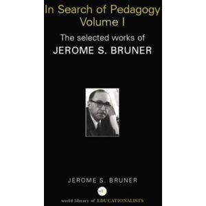 Taylor & Francis Ltd In Search Of Pedagogy Volume I : The Selected Works Of Jerome Bruner, 1957-1978 Taylor & Francis Ltd In Search Of Pedagogy Volume I : The Selected Works Of Jerome Bruner, 1957-1978