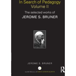 Taylor & Francis Ltd In Search Of Pedagogy Volume Ii : The Selected Works Of Jerome Bruner, 1979-2006 Taylor & Francis Ltd In Search Of Pedagogy Volume Ii : The Selected Works Of Jerome Bruner, 1979-2006