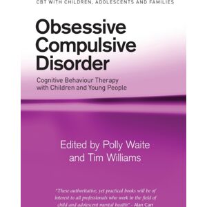 Taylor & Francis Ltd Obsessive Compulsive Disorder : Cognitive Behaviour Therapy With Children And Young People Taylor & Francis Ltd Obsessive Compulsive Disorder : Cognitive Behaviour Therapy With Children And Young People