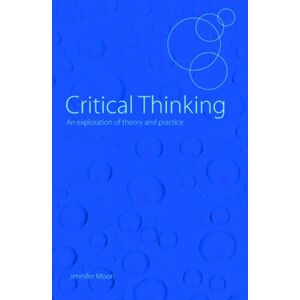 Taylor & Francis Ltd Critical Thinking : An Exploration Of Theory And Practice Taylor & Francis Ltd Critical Thinking : An Exploration Of Theory And Practice