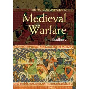 Taylor & Francis Ltd The Routledge Companion To Medieval Warfare Taylor & Francis Ltd The Routledge Companion To Medieval Warfare