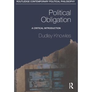 Taylor & Francis Ltd Political Obligation : A Critical Introduction Taylor & Francis Ltd Political Obligation : A Critical Introduction