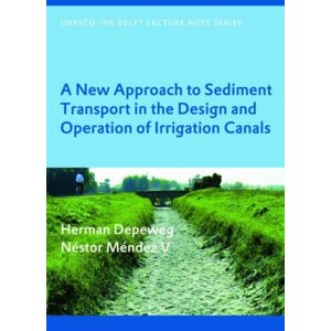 Taylor & Francis Ltd A Approach To Sediment Transport In The Design And Operation Of Irrigation Canals : Unesco-Ihe Lecture Note Series Taylor & Francis Ltd A Approach To Sediment Transport In The Design And Operation Of Irrigation Canals : Unesco-Ihe Lecture Note Series