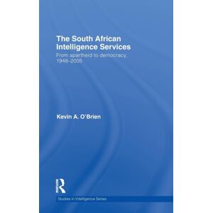 Taylor & Francis Ltd The South African Intelligence Services : From Apartheid To Democracy, 1948-2005 Taylor & Francis Ltd The South African Intelligence Services : From Apartheid To Democracy, 1948-2005
