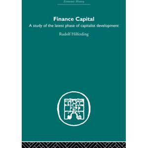 Taylor & Francis Ltd Finance Capital : A Study In The Latest Phase Of Capitalist Development Taylor & Francis Ltd Finance Capital : A Study In The Latest Phase Of Capitalist Development