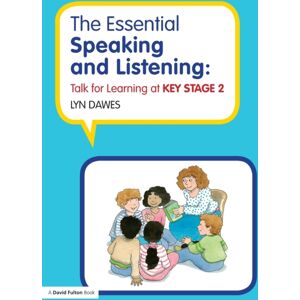 David Fulton Publishers Ltd The Essential Speaking And Listening : Talk For Learning At Key Stage 2 David Fulton Publishers Ltd The Essential Speaking And Listening : Talk For Learning At Key Stage 2