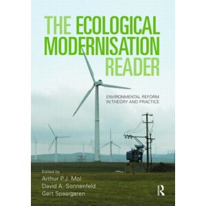 Taylor & Francis Ltd The Ecological Modernisation Reader : Environmental Reform In Theory And Practice Taylor & Francis Ltd The Ecological Modernisation Reader : Environmental Reform In Theory And Practice