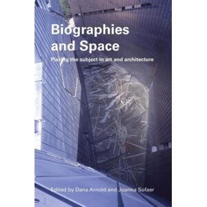 Taylor & Francis Ltd Biographies & Space : Placing The Subject In Art And Architecture Taylor & Francis Ltd Biographies & Space : Placing The Subject In Art And Architecture