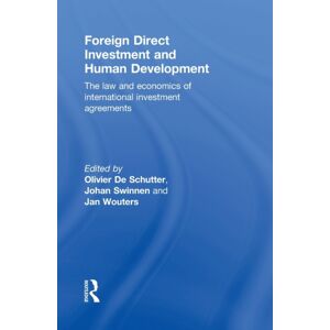 Taylor & Francis Ltd Foreign Direct Investment And Human Development : The Law And Economics Of International Investment Agreements Taylor & Francis Ltd Foreign Direct Investment And Human Development : The Law And Economics Of International Investment Agreements