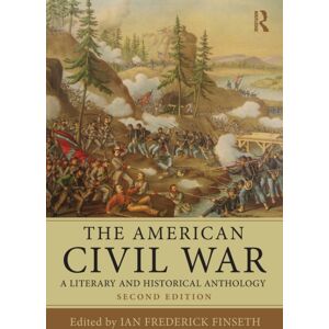 Taylor & Francis Ltd The American Civil War : A Literary And Historical Anthology Taylor & Francis Ltd The American Civil War : A Literary And Historical Anthology