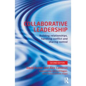 Taylor & Francis Ltd Collaborative Leadership : Building Relationships, Handling Conflict And Sharing Control Taylor & Francis Ltd Collaborative Leadership : Building Relationships, Handling Conflict And Sharing Control