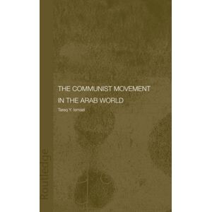 Taylor & Francis Ltd The Communist Movement In The Arab World Taylor & Francis Ltd The Communist Movement In The Arab World