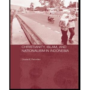 Taylor & Francis Ltd Christianity, Islam And Nationalism In Indonesia Taylor & Francis Ltd Christianity, Islam And Nationalism In Indonesia