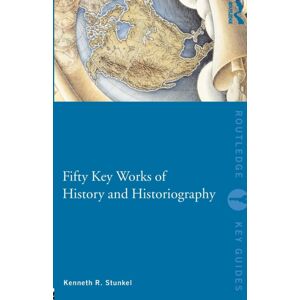 Taylor & Francis Ltd Fifty Key Works Of History And Historiography Taylor & Francis Ltd Fifty Key Works Of History And Historiography