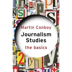 Taylor & Francis Ltd Journalism Studies: The Basics Taylor & Francis Ltd Journalism Studies: The Basics