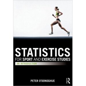Taylor & Francis Ltd Statistics For Sport And Exercise Studies : An Introduction Taylor & Francis Ltd Statistics For Sport And Exercise Studies : An Introduction