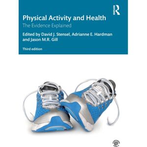 Taylor & Francis Ltd Physical Activity And Health : The Evidence Explained Taylor & Francis Ltd Physical Activity And Health : The Evidence Explained