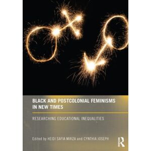 Taylor & Francis Ltd Black And Postcolonial Feminisms In Times : Researching Educational Inequalities Taylor & Francis Ltd Black And Postcolonial Feminisms In Times : Researching Educational Inequalities