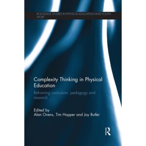 Taylor & Francis Ltd Complexity Thinking In Physical Education : Reframing Curriculum, Pedagogy And Research Taylor & Francis Ltd Complexity Thinking In Physical Education : Reframing Curriculum, Pedagogy And Research