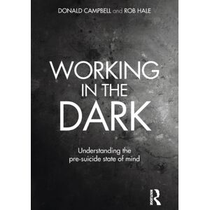 Taylor & Francis Ltd Working In The Dark : Understanding The Pre-Suicide State Of Mind Taylor & Francis Ltd Working In The Dark : Understanding The Pre-Suicide State Of Mind