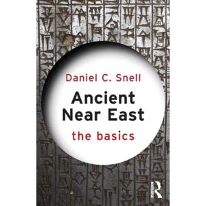 Taylor & Francis Ltd Ancient Near East: The Basics Taylor & Francis Ltd Ancient Near East: The Basics