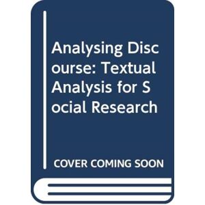 Taylor & Francis Ltd Analysing Discourse : Textual Analysis For Social Research Taylor & Francis Ltd Analysing Discourse : Textual Analysis For Social Research