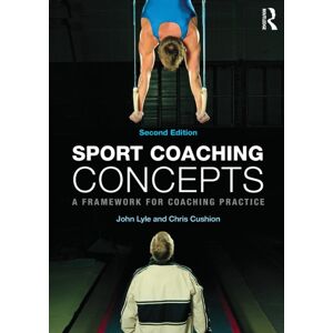 Taylor & Francis Ltd Sport Coaching Concepts : A Framework For Coaching Practice Taylor & Francis Ltd Sport Coaching Concepts : A Framework For Coaching Practice