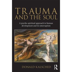 Taylor & Francis Ltd Trauma And The Soul : A Psycho-Spiritual Approach To Human Development And Its Interruption Taylor & Francis Ltd Trauma And The Soul : A Psycho-Spiritual Approach To Human Development And Its Interruption