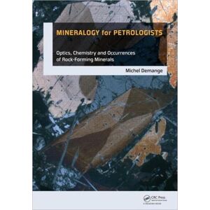 Taylor & Francis Ltd Mineralogy For Petrologists : Optics, Chemistry And Occurrences Of Rock-Forming Minerals Taylor & Francis Ltd Mineralogy For Petrologists : Optics, Chemistry And Occurrences Of Rock-Forming Minerals