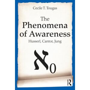 Taylor & Francis Ltd The Phenomena Of Awareness : Husserl, Cantor, Jung Taylor & Francis Ltd The Phenomena Of Awareness : Husserl, Cantor, Jung