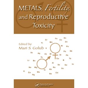 Taylor & Francis Ltd Metals, Fertility, And Reproductive Toxicity Taylor & Francis Ltd Metals, Fertility, And Reproductive Toxicity