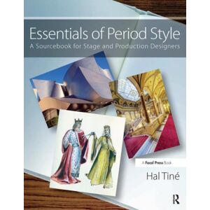 Taylor & Francis Ltd Essentials Of Period Style : A Sourcebook For Stage And Production Designers Taylor & Francis Ltd Essentials Of Period Style : A Sourcebook For Stage And Production Designers
